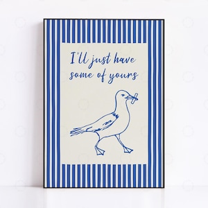 May include: A framed print featuring a blue line drawing of a seagull holding a cigarette, with the text "I'll just have some of yours" in blue script. The print has a cream background with a blue and white striped border.