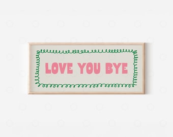 「Love You Bye」プリント – ドア上部のウォールアート、横長の廊下サイン、玄関や寝室のタイポグラフィ引用句