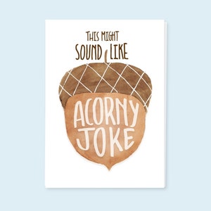 punny acorn card, squirrel pun, squirrel pun greeting card, nut joke
