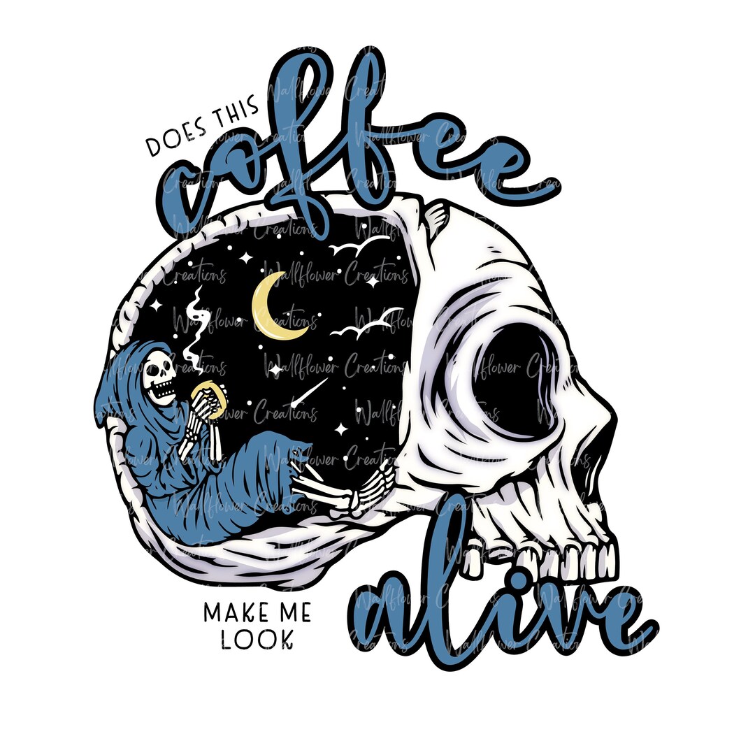 Does This Coffee Make Me Look Alive Digital Design, Cute Coffee