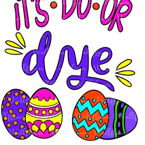 It's Do Or Dye Digital Design, Cute sublimation Design