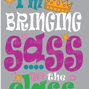 I&#39;m Bringing Sass to the Class Digital Design, Cute Sublimation and Vinyl Design!
