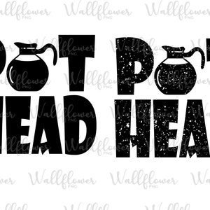 May include: Black and white graphic design with the text "POT HEAD" in a distressed font. The word "POT" has a coffee pot graphic in the center.