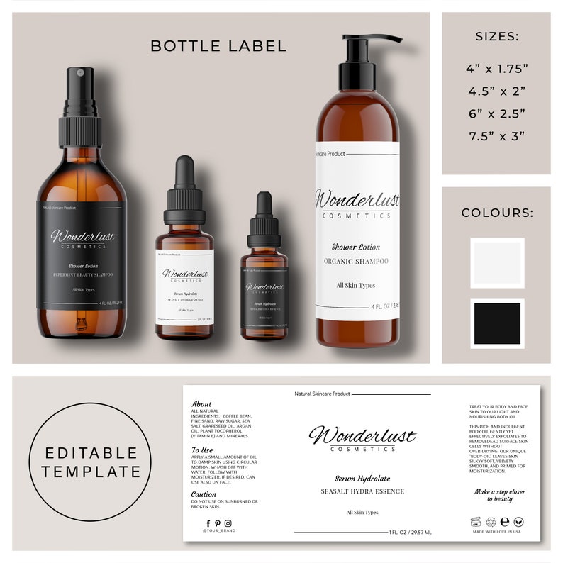 May include: A mockup of three different sized bottles with labels for Wonderlust Cosmetics. The bottles are brown glass with black labels and white text. The labels include the product name, description, and size. The text on the labels reads "Wonderlust Cosmetics", "Shower Lotion", "Organic Shampoo", "All Skin Types", "4 fl oz / 120 ml", "Serum Hydrolate", "Seasalt Hydra Essence", "All Skin Types", "1 fl oz / 29.57 ml". The image also includes a white and black color swatch, and a size chart with measurements in inches.