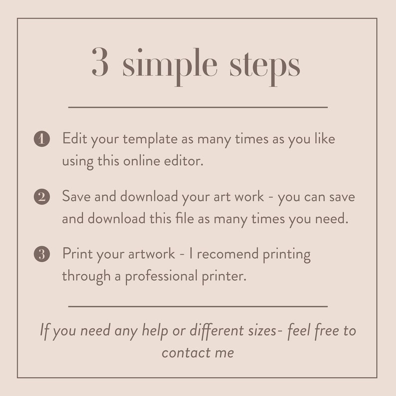 Puede incluir: Un gr&aacute;fico con tres pasos para editar, guardar e imprimir una plantilla. El texto dice: "3 pasos simples" e incluye pasos numerados: "1. Edita tu plantilla tantas veces como quieras usando este editor en l&iacute;nea." "2. Guarda y descarga tu obra de arte - puedes guardar y descargar este archivo tantas veces como necesites." "3. Imprime tu obra de arte - recomiendo imprimir a trav&eacute;s de una impresora profesional." El texto tambi&eacute;n dice: "Si necesitas ayuda o diferentes tama&ntilde;os, no dudes en contactarme."