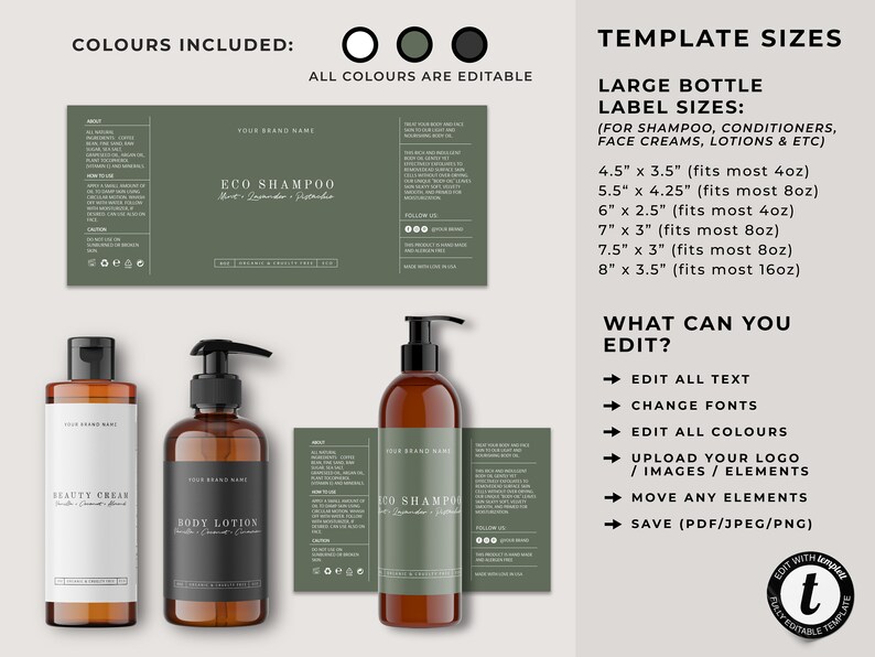 May include: Three brown bottles with white labels and black text. The labels have the text "Your Brand Name" and the product names "Eco Shampoo", "Beauty Cream", and "Body Lotion". The bottles are on a white background. The image also includes a green and white label with the text "Eco Shampoo" and a text box with the text "Template Sizes" and "What Can You Edit?" with a list of editable features. The image includes a color palette with white, black, and green circles.