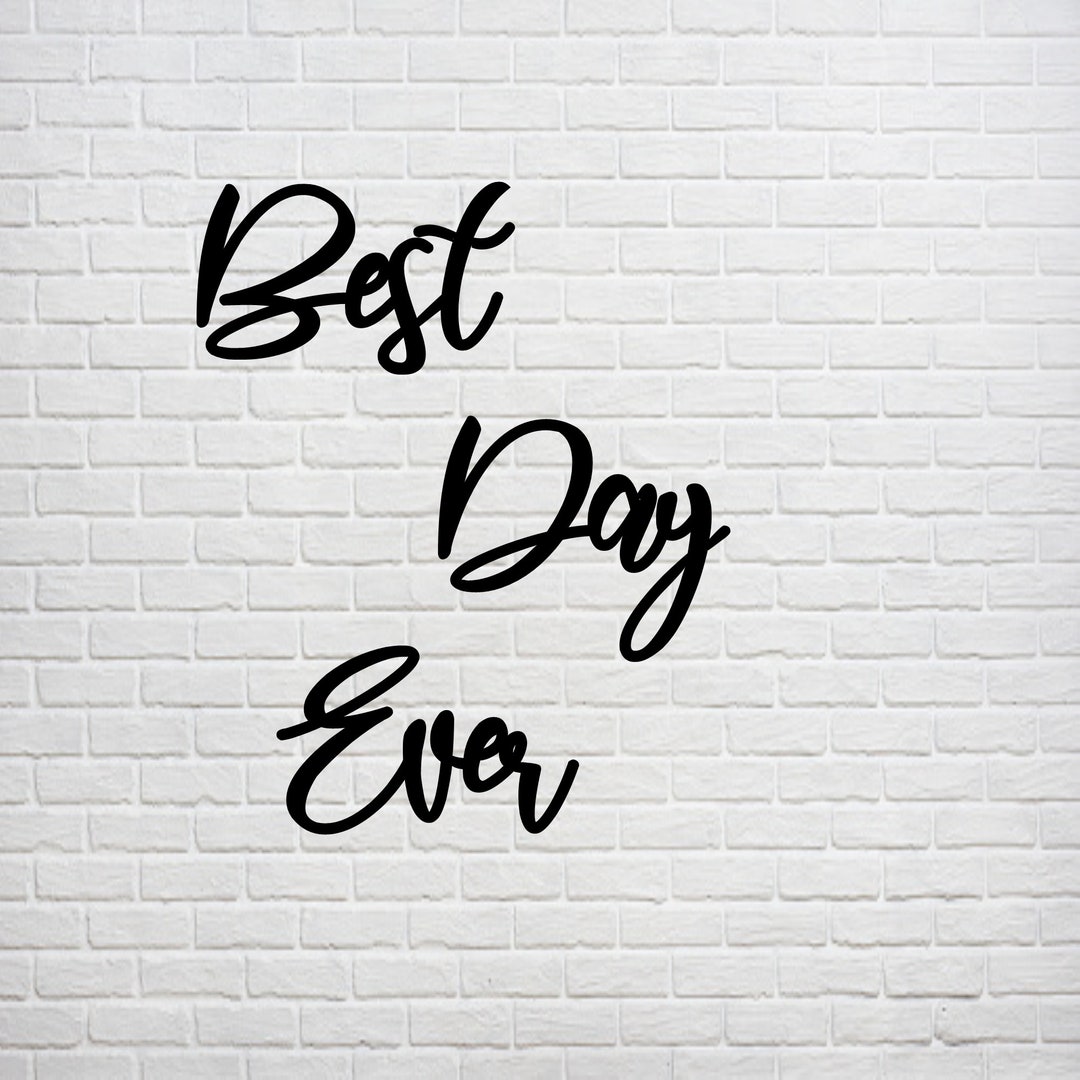 Best Day Ever Word Sign, Cursive Word Sign, Best Day Ever Sign, Wood