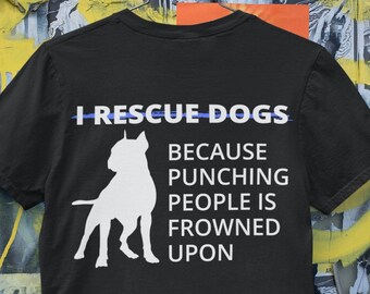I Rescue Dogs Because Punching People is Frowed Upon, Pitbull Shirt, Rescue Dog Shirt, Rescue Mom, Pitbull Lover Shirt, Rescue Pitbull shirt