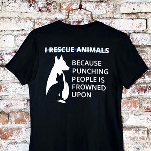 I RESCUE ANIMALS Because Punching People Is Frowned Upon, Dog Rescue Shirt, Funny Dog Shirt, Animal Rescue Shirt, Dog Dad, Dog Mom Shirt