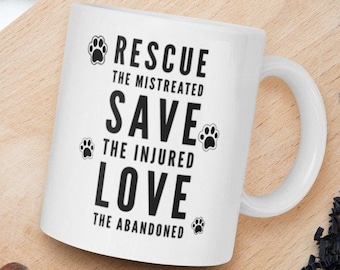 Rescue the Mistreated Save the Injured Love the Abandoned Coffee Mug, Paw Prints, Dog Lover, Cat Lover Animal Lovers & Adopted Fur Mom Dad