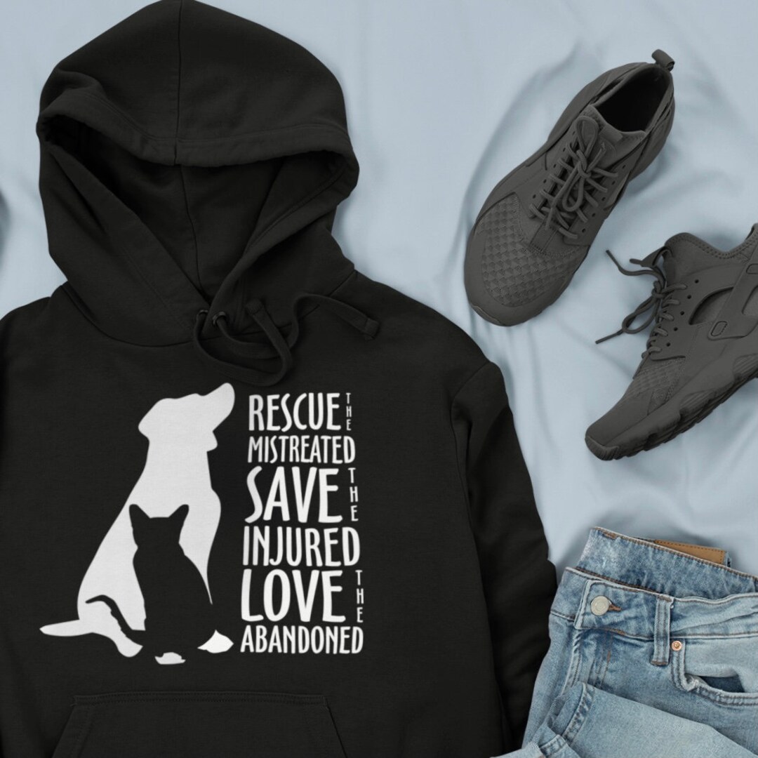 Dog Rescue Hoodie RESCUE the Mistreated SAVE the Injured Love the