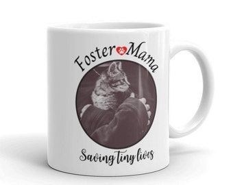 Foster Mama Saving Tiny Lives Foster Cat or Kitten Coffee Mug, cat mom, cat mama, kitten foster, cat foster, bottle baby, animal rescue