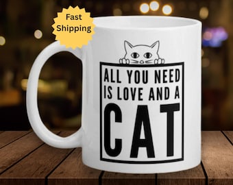 Cat Mom All You Need Is Love and A Cat Coffee Mug Cat Lover Cat Mom Mug