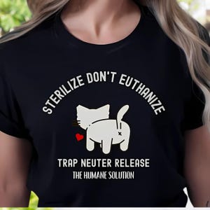 Sterilize Don't Euthanize Shirt Feral TNR Cat Advocate T-Shirt Trap Neuter Return Tshirt Cat Trap Rescuer  Humane Trapper Ear Tipped Kitty