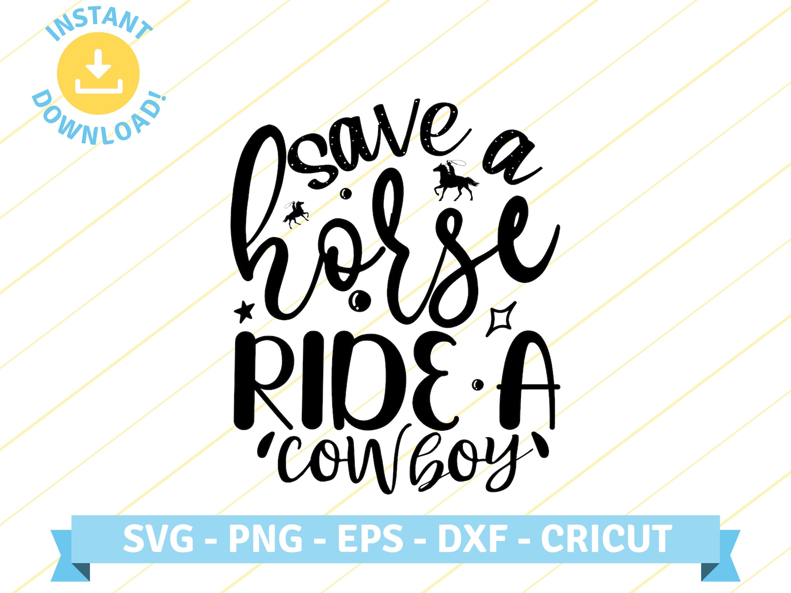 Save a Horse, Ride a Cowboy Country Song Lyrics Quote SVG PNG EPS Cut