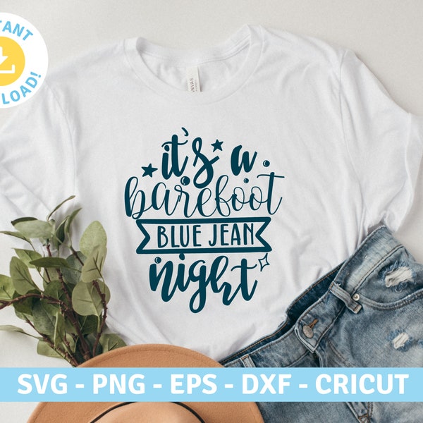 Barefoot blue jean night | Country Quotes Sayings Inspiration Women Strong | SVG PNG EPS Cut files for Cricut, Silhouette, T Shirt, Sticker