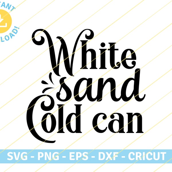 White Sand Cold Can, Jake Owen | country song lyrics quote | SVG PNG EPS Cut files for Cricut, Silhouette, T Shirt, Sticker Design