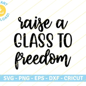 Raise A Glass To Freedom, Hamilton | musical lyrics quote | SVG PNG EPS Cut files for Cricut, Silhouette, T Shirt, Sticker Design