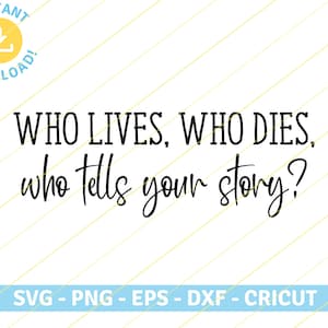 Who tells your story, Hamilton | musical lyrics quote | SVG PNG EPS Cut files for Cricut, Silhouette, T Shirt, Sticker Design