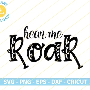 May include: Black and white design featuring the text "hear me roar" in a decorative font. The design is suitable for use as a cut file for crafting projects.