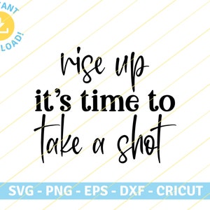 May include: Black and white text graphic design with the text "Rise up it's time to take a shot".