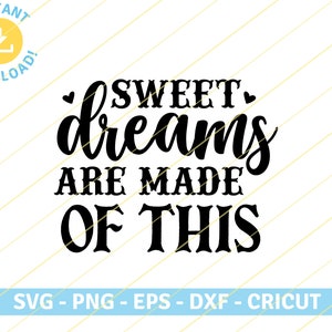 Słodkie sny są z tego zrobione| cytat z tekstu piosenki muzycznej | Pliki SVG PNG EPS do cięcia dla Cricut, Silhouette, T Shirt, Sticker Design