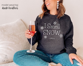 I Smell Snow - Lorelai Gilmore - Rory Gilmore - Gilmore Sweatshirt - Snow Sweatshirt - Sweatshirt Women