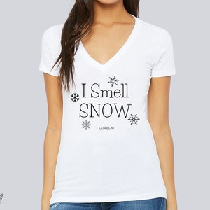 I Smell Snow | Gilmore Shirt | V Neck T Shirt | Lorelai Gilmore | Rory Gilmore | Sookie | Winter Shirt | Gilmore Tee