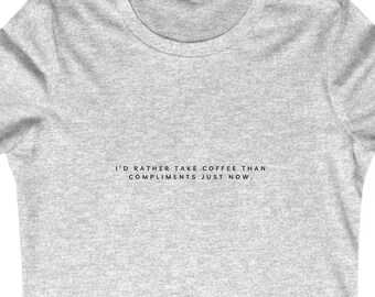 I'd Rather Take Coffee than Compliments Tee