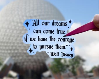 Walt Disney "All Our Dreams Can Come True" | Inspirational Quote Waterproof Sticker | Motivational Positivity | Phone Laptop Water Bottle