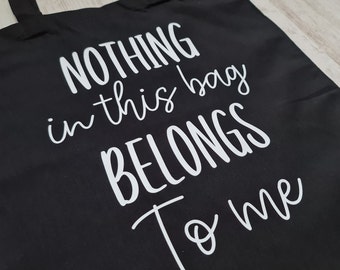 Nothing In This Bag Belongs To Me Totebag | Katoenen draagtas | Boodschappen tas | Shopping bag | Gift bag | Beach bag