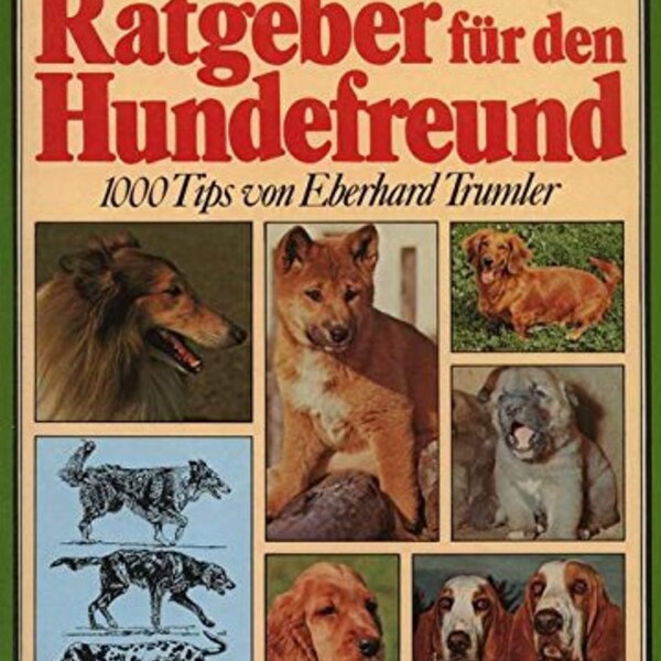 Trumlers Ratgeber für den Hundefreund. 1000 Tips Hardcover – 1980