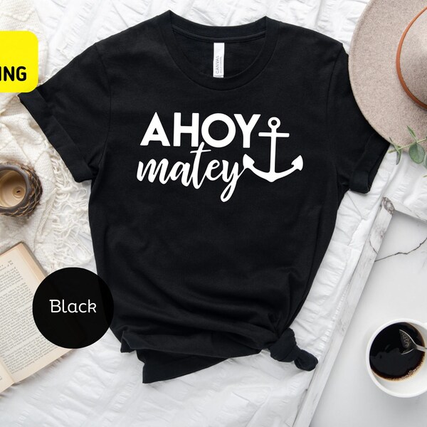 Ahoy Matey Shirt, Ship Anchor Shirt, Caribbean Pirates Shirt, Fishing Shirt, Sailing Tee, Sailor Shirt, Pirate Party Shirt, Fisherman Shirt