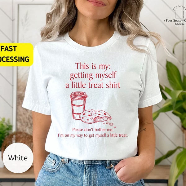 Getting Myself a Little Treat T-Shirt, This is My Getting Myself A Little Treat Tshirt, Getting Myself A Little Treat Shirt, Snacks Shirt