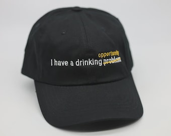 I have a drinking problem opportunity funny hat