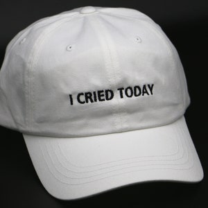 I cried today Hat