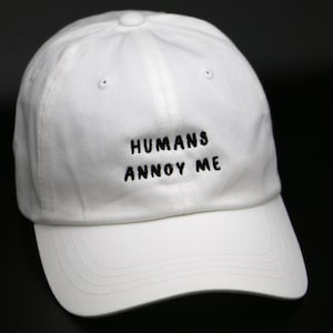 Humans annoy me Hat