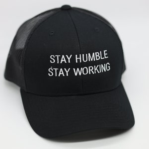 Stay Humble Stay Working Hat