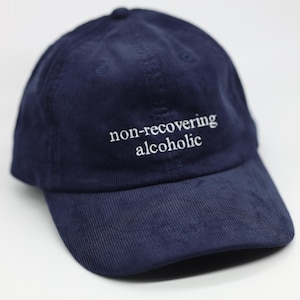 non-recovering alcoholic Corduroy Hat