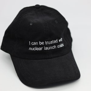 i can be trusted with nuclear launch codes hat corduroy