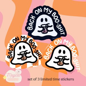 May include: Set of three Halloween-themed stickers featuring a ghost holding a boba tea cup with the text "Back on my boo-shit".