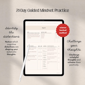May include: A digital tablet displaying a 21-Day Guided Mindset Practice. The screen shows a worksheet with prompts for identifying distortions and challenging thoughts. A stylus rests on the screen. Text includes "Identify the distortions" and "Challenge your thoughts."
