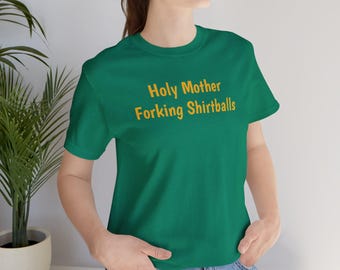 Holy Mother Forking Shirtballs, The Good Place Inspired Unisex Tee, Eleanor Shellstrop Fans Gift, Comfort Soft Cotton Top, Comfy Graphic