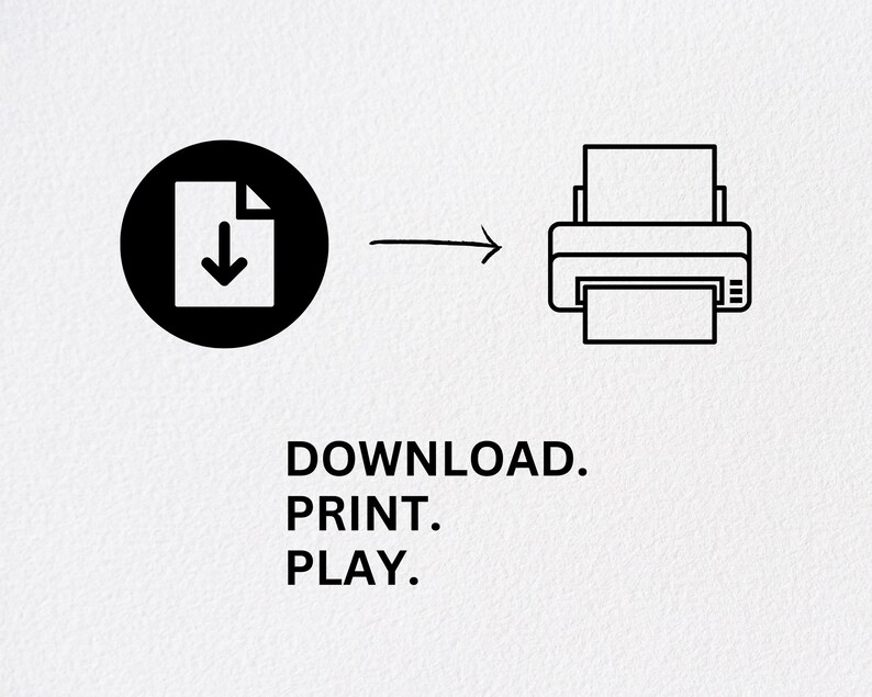 May include: A black and white graphic illustrating a download icon, an arrow, and a printer. The text below reads "DOWNLOAD. PRINT. PLAY."