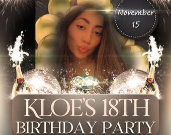 May include: A birthday party invitation with a photo of a young woman, gold balloons, and champagne bottles. The text reads "Kloe's 18th Birthday Party", "Location: DM Me", "BYOB", and "BYOW Leave the drama at home!" The date is November 15th.