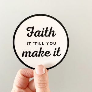 Faith It Til You Make It Vinyl Sticker, Faith It, Mental Health Sticker, Think Positive, Hydroflask Stickers, Laptop Stickers
