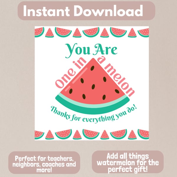 INSTANT DOWNLOAD One In a Melon, You Are One In a Melon Gift Tag, Teacher Appreciation, Teacher Gift Idea, Watermelon, Mother's Day Gift