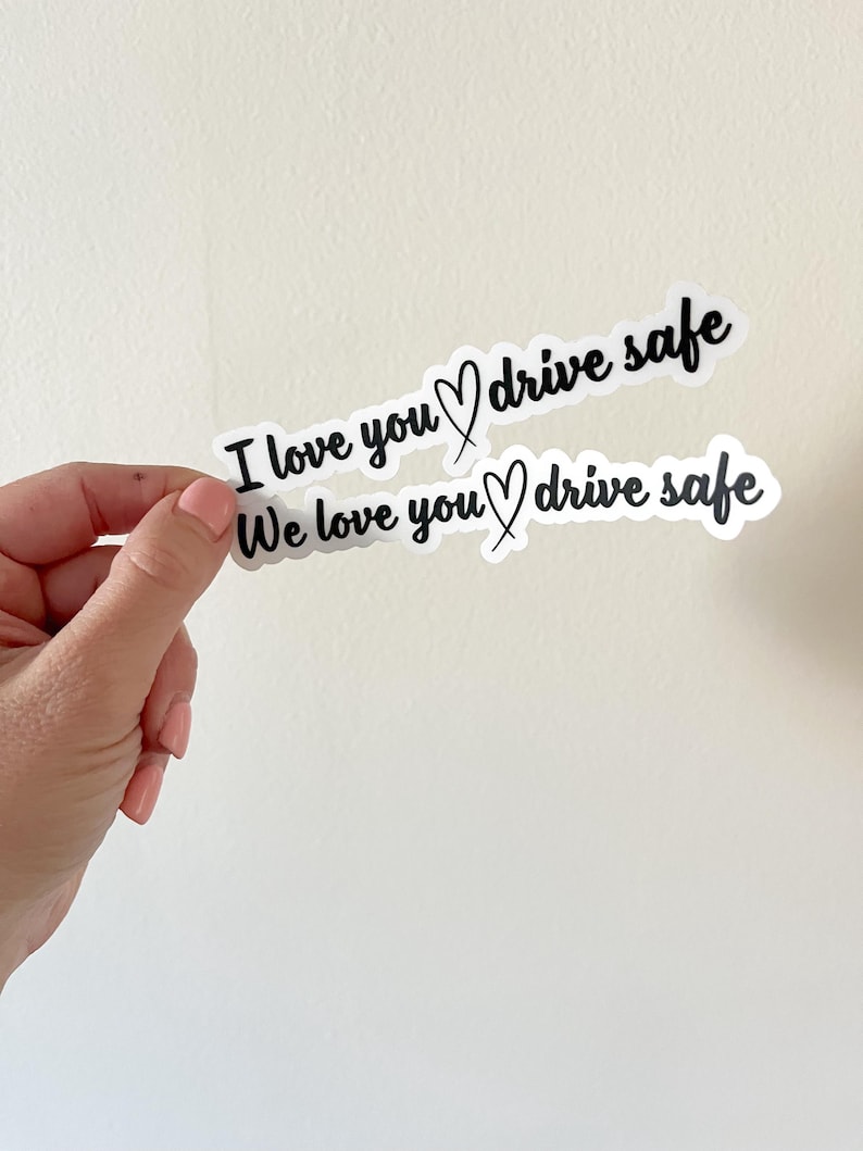 Drive Safe Vinyl Sticker, Clear Decal (4.82