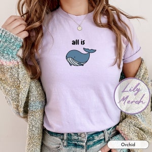 All Is Whale Shirt Comfort Colors Cute Pun Shirt Retro Pun Tshirt For Boyfriend Gift For Husband Cute Dad Joke Tee Kawaii Whale Puns Gifts