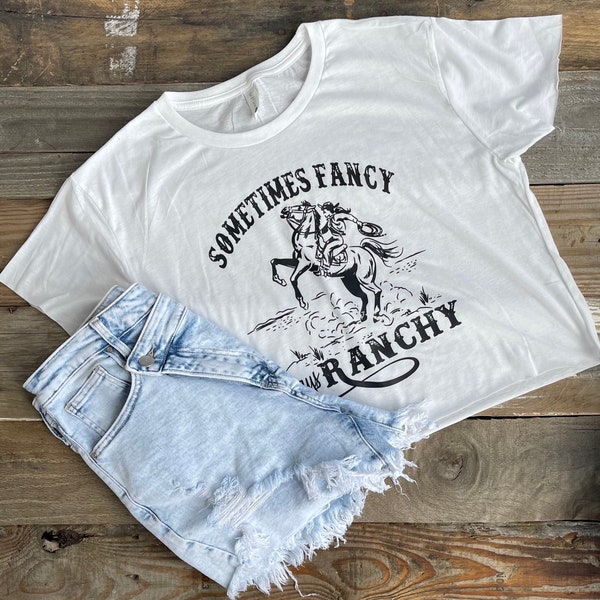 Sometimes fancy always ranchy, western Croptop, country concert, western clothes